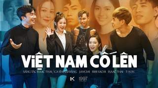 Khải Đăng ft. Isaac Thái, Ribi Sachi, Jang Mi, T-Son, Long Rex - Việt Nam Cố Lên (Official MV)