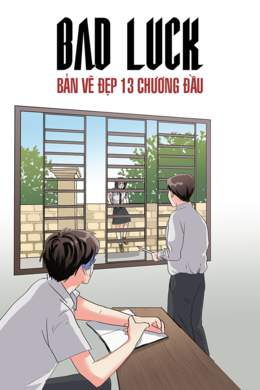 Bad Luck - Bản Vẽ Đẹp 13 Chương