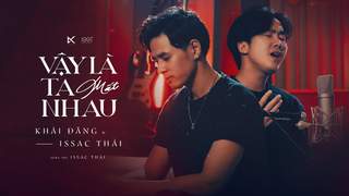Isaac Thái ft. Khải Đăng - Vậy Là Ta Mất Nhau (Hôm Nay Em Cưới Rồi 2)